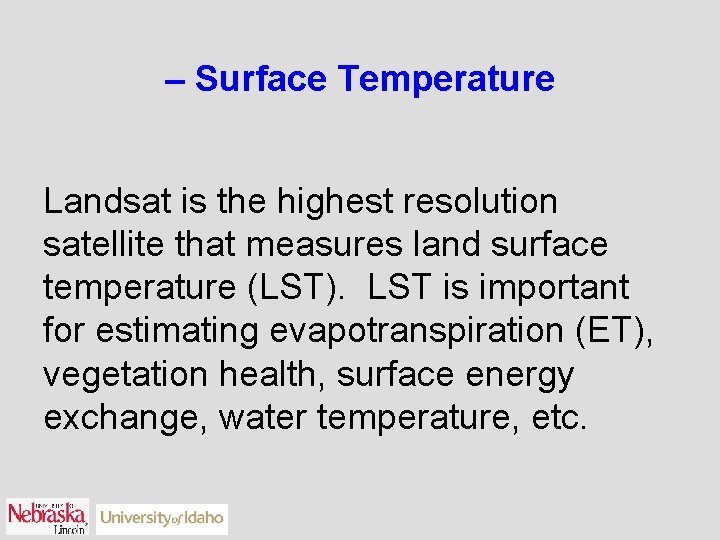 – Surface Temperature Landsat is the highest resolution satellite that measures land surface temperature