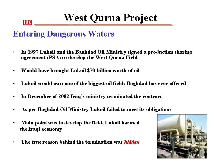 West Qurna Project Entering Dangerous Waters • In 1997 Lukoil and the Baghdad Oil