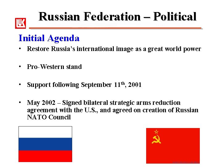 Russian Federation – Political Initial Agenda • Restore Russia’s international image as a great