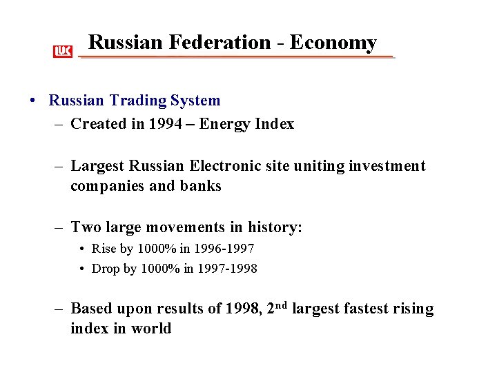 Russian Federation - Economy • Russian Trading System – Created in 1994 – Energy
