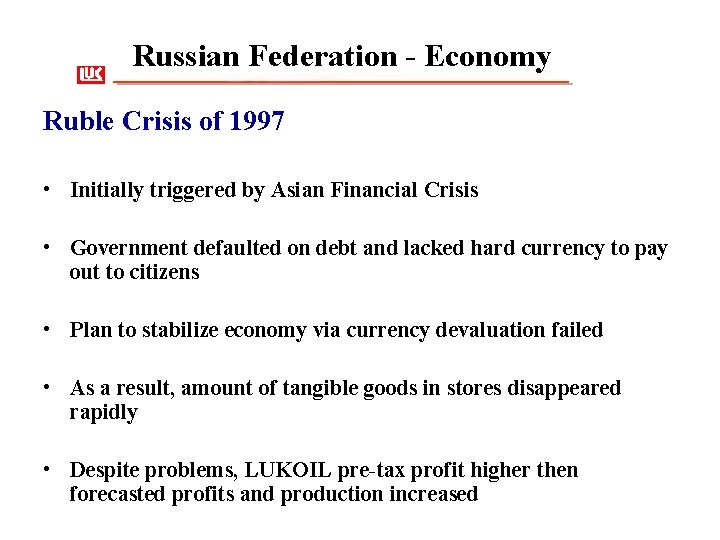 Russian Federation - Economy Ruble Crisis of 1997 • Initially triggered by Asian Financial