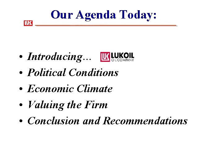 Our Agenda Today: • • • Introducing… Political Conditions Economic Climate Valuing the Firm