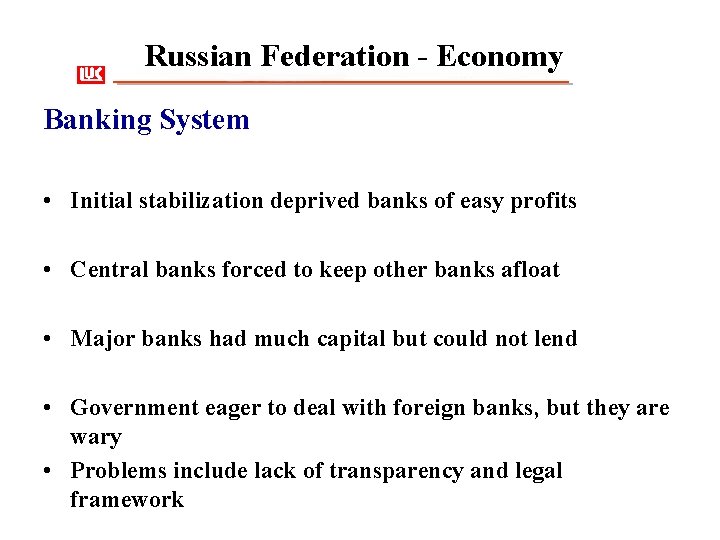 Russian Federation - Economy Banking System • Initial stabilization deprived banks of easy profits