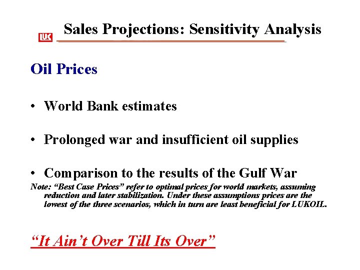 Sales Projections: Sensitivity Analysis Oil Prices • World Bank estimates • Prolonged war and