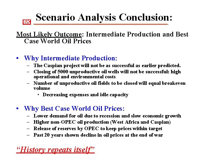 Scenario Analysis Conclusion: Most Likely Outcome: Intermediate Production and Best Case World Oil Prices