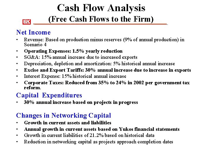 Cash Flow Analysis (Free Cash Flows to the Firm) Net Income • • Revenue: