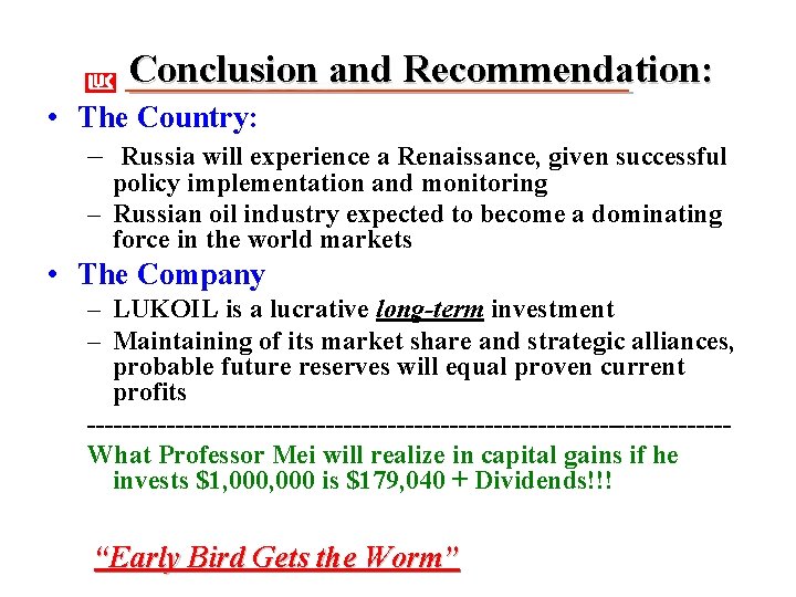 Conclusion and Recommendation: • The Country: – Russia will experience a Renaissance, given successful