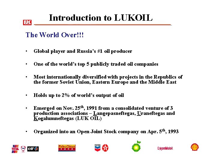 Introduction to LUKOIL The World Over!!! • Global player and Russia’s #1 oil producer