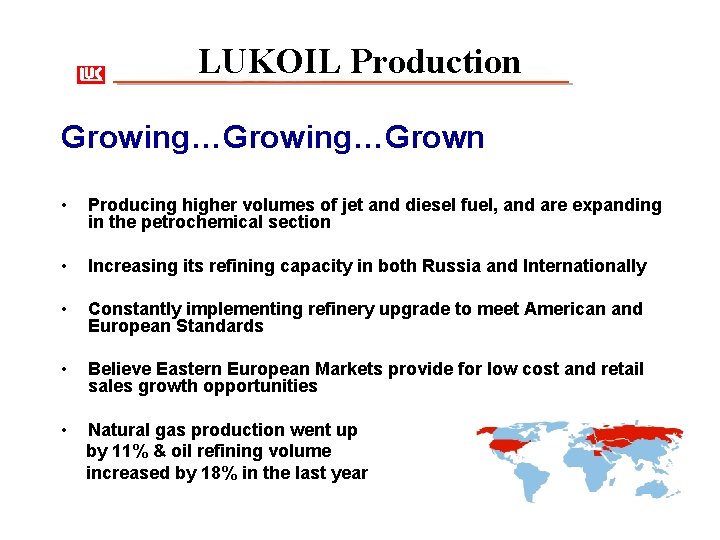 LUKOIL Production Growing…Grown • Producing higher volumes of jet and diesel fuel, and are