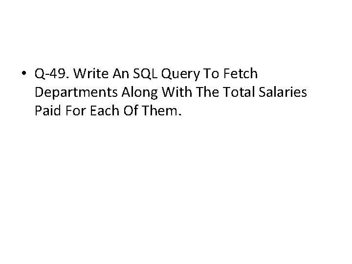 • Q-49. Write An SQL Query To Fetch Departments Along With The Total • Q-49. Write An SQL Query To Fetch Departments Along With The Total