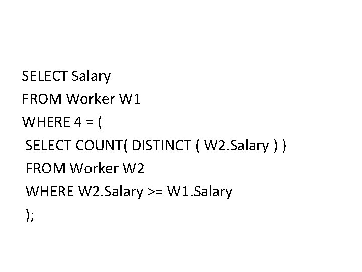 SELECT Salary FROM Worker W 1 WHERE 4 = ( SELECT COUNT( DISTINCT ( SELECT Salary FROM Worker W 1 WHERE 4 = ( SELECT COUNT( DISTINCT (