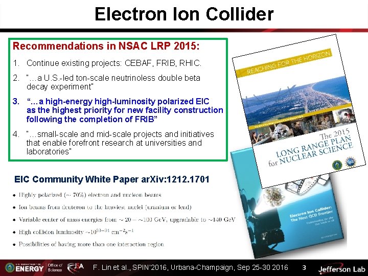 Electron Ion Collider Recommendations in NSAC LRP 2015: 1. Continue existing projects: CEBAF, FRIB,