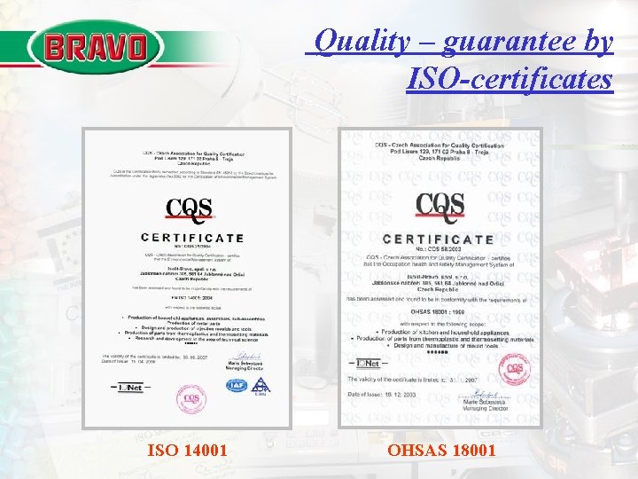Quality – guarantee by ISO-certificates ISO 14001 OHSAS 18001 
