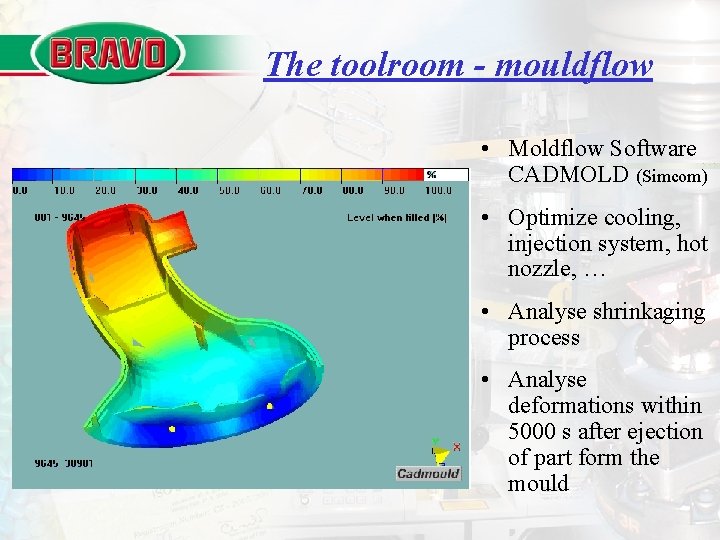 The toolroom - mouldflow • Moldflow Software CADMOLD (Simcom) • Optimize cooling, injection system,