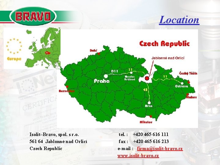 Location Isolit–Bravo, spol. s r. o. 561 64 Jablonné nad Orlicí Czech Republic tel.