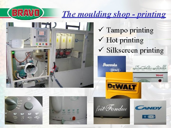 The moulding shop - printing ü Tampo printing ü Hot printing ü Silkscreen printing