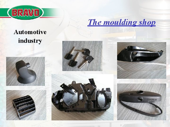 The moulding shop Automotive industry 