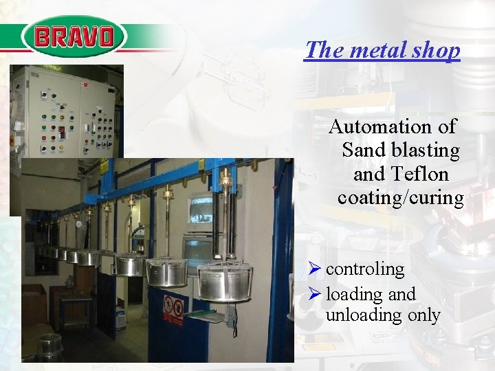 The metal shop Automation of Sand blasting and Teflon coating/curing Ø controling Ø loading