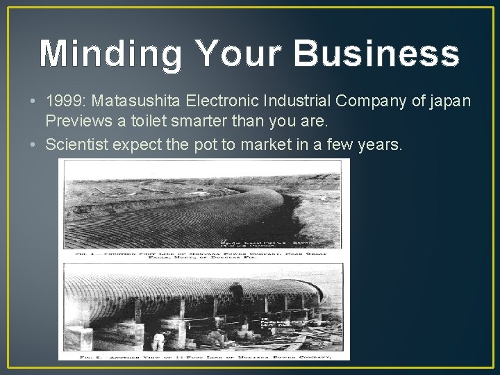 Minding Your Business • 1999: Matasushita Electronic Industrial Company of japan Previews a toilet