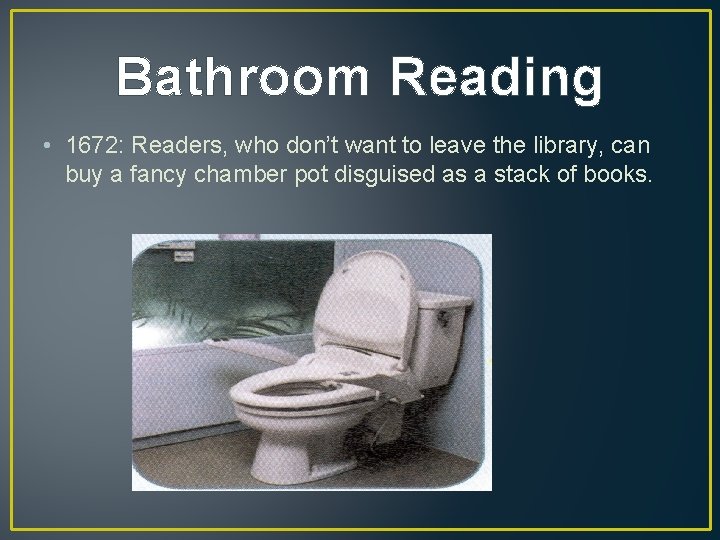 Bathroom Reading • 1672: Readers, who don’t want to leave the library, can buy