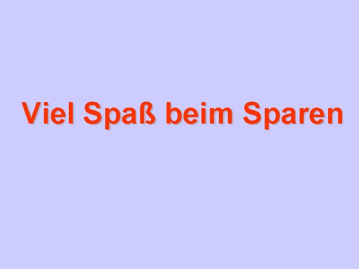 Viel Spaß beim Sparen 