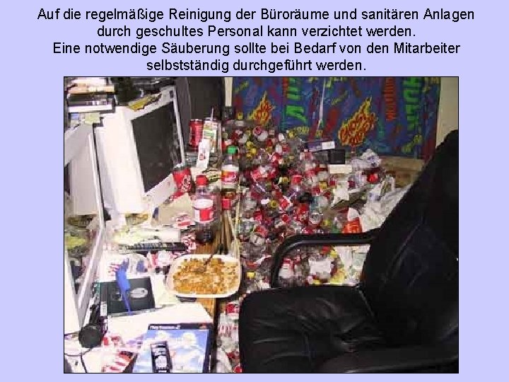 Auf die regelmäßige Reinigung der Büroräume und sanitären Anlagen durch geschultes Personal kann verzichtet