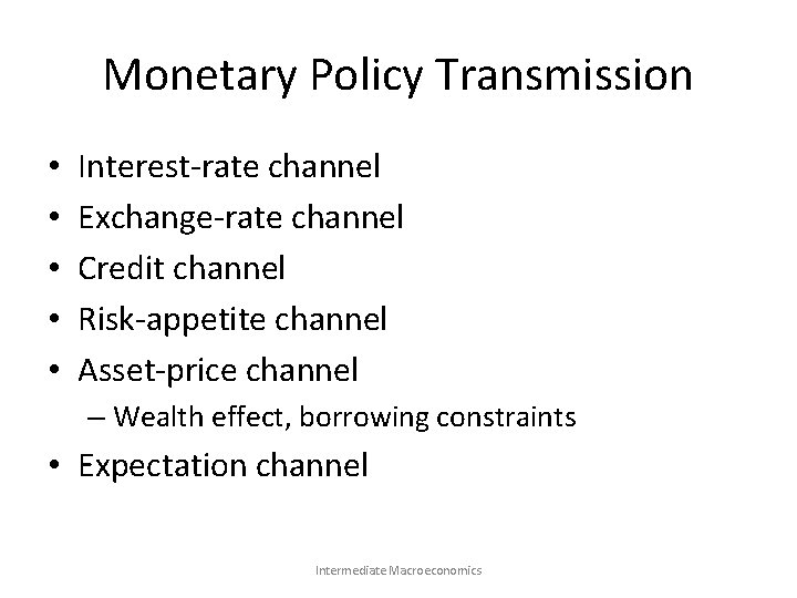 Monetary Policy Transmission • • • Interest-rate channel Exchange-rate channel Credit channel Risk-appetite channel