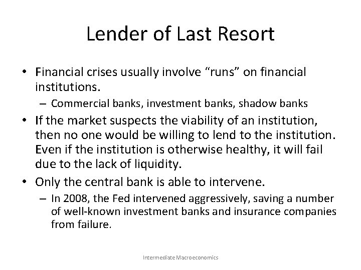 Lender of Last Resort • Financial crises usually involve “runs” on financial institutions. –