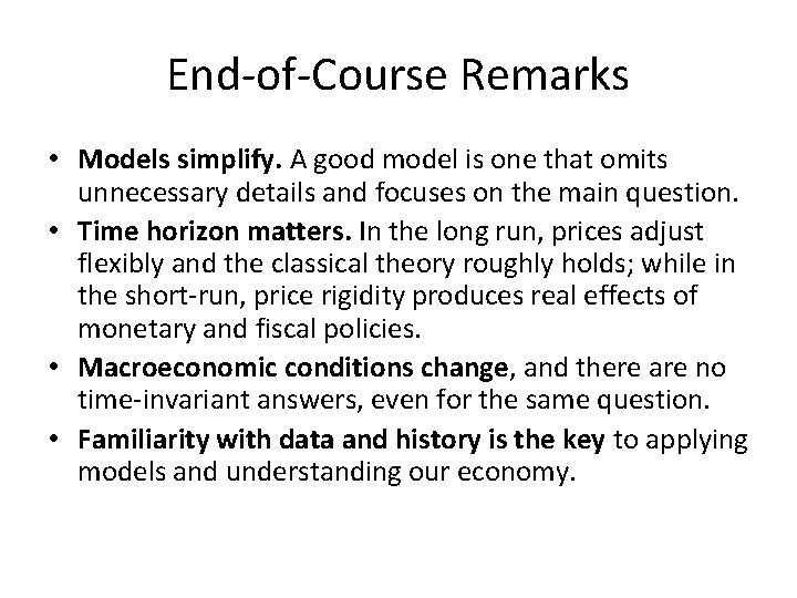 End-of-Course Remarks • Models simplify. A good model is one that omits unnecessary details