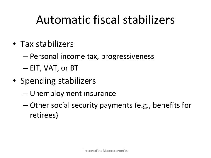 Automatic fiscal stabilizers • Tax stabilizers – Personal income tax, progressiveness – EIT, VAT,