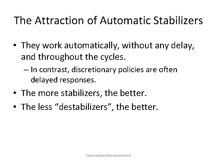 The Attraction of Automatic Stabilizers • They work automatically, without any delay, and throughout