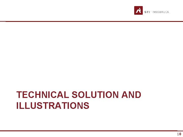TECHNICAL SOLUTION AND ILLUSTRATIONS www. sti-innsbruck. at 10 10 