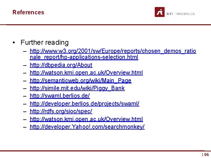 References • Further reading – http: //www. w 3. org/2001/sw/Europe/reports/chosen_demos_ratio nale_report/hp-applications-selection. html – http:
