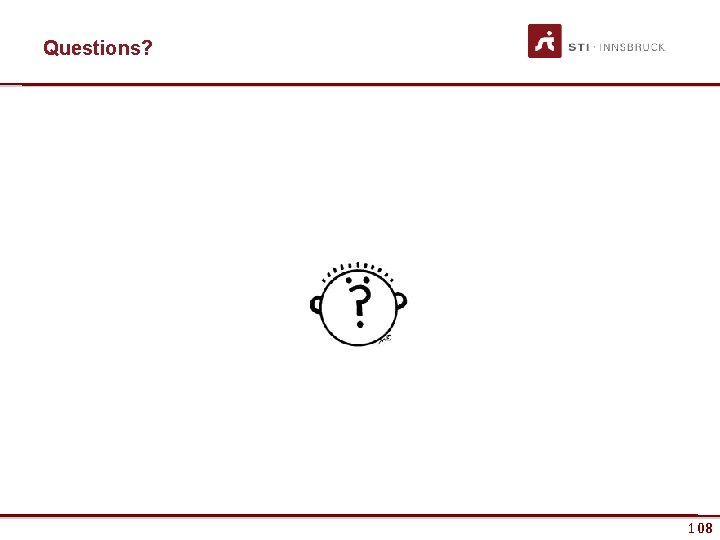 Questions? www. sti-innsbruck. at 108 