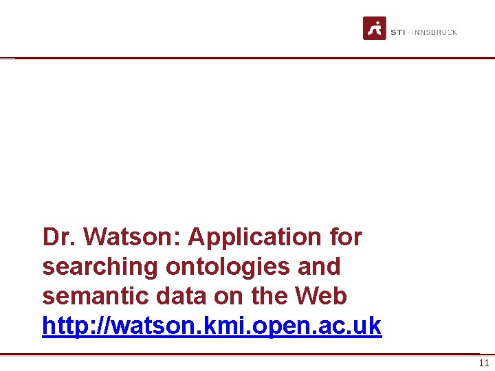 Dr. Watson: Application for searching ontologies and semantic data on the Web http: //watson.