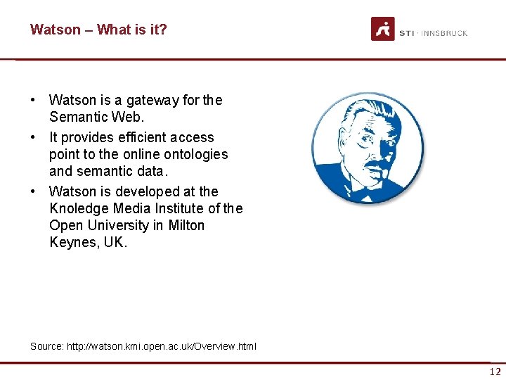 Watson – What is it? • Watson is a gateway for the Semantic Web.