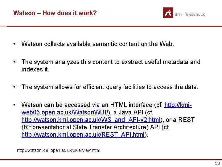Watson – How does it work? • Watson collects available semantic content on the