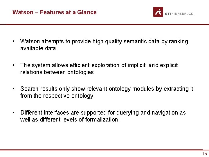 Watson – Features at a Glance • Watson attempts to provide high quality semantic