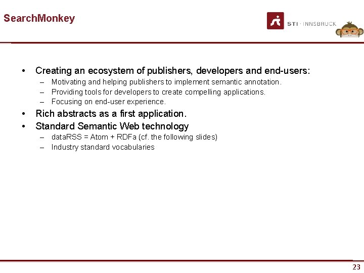 Search. Monkey • Creating an ecosystem of publishers, developers and end-users: – Motivating and