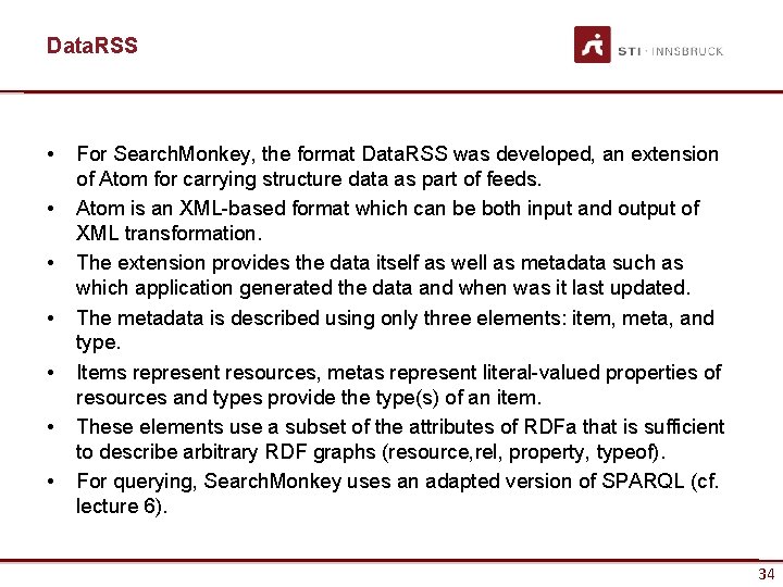 Data. RSS • • For Search. Monkey, the format Data. RSS was developed, an