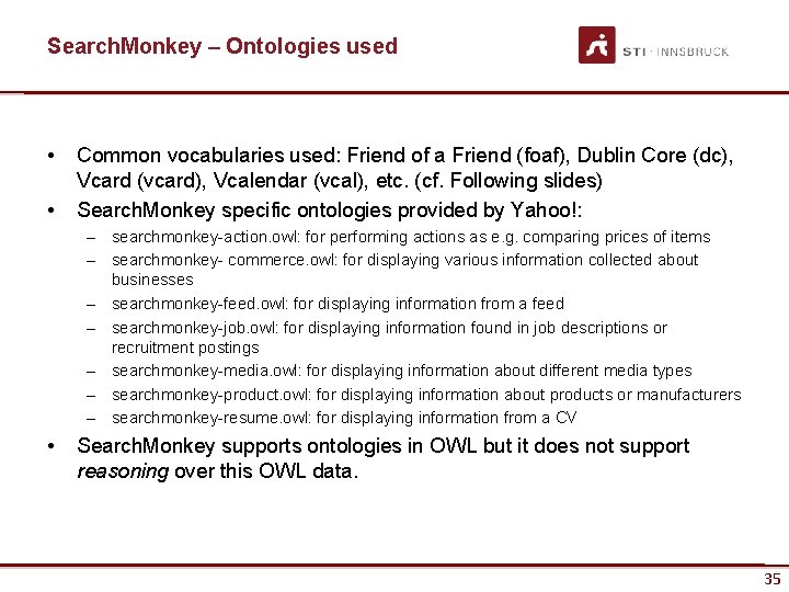 Search. Monkey – Ontologies used • • Common vocabularies used: Friend of a Friend