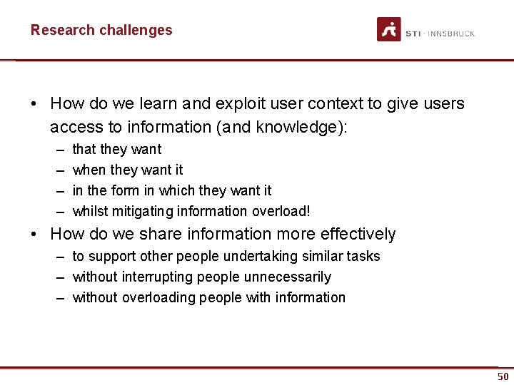 Research challenges • How do we learn and exploit user context to give users