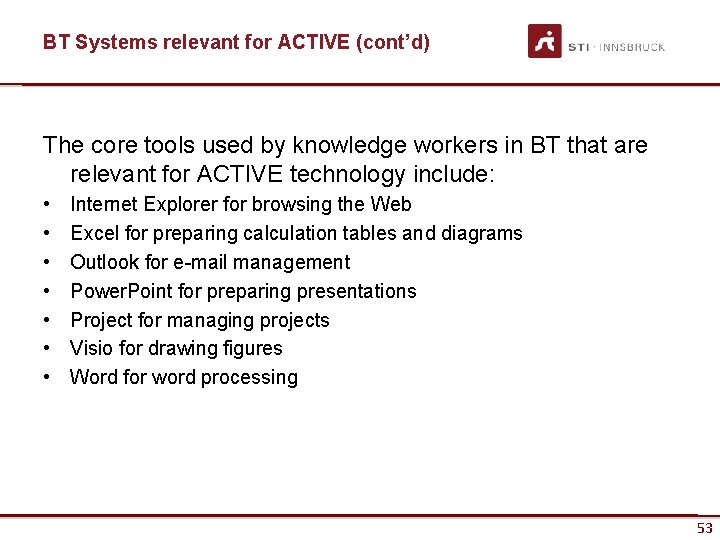 BT Systems relevant for ACTIVE (cont’d) The core tools used by knowledge workers in