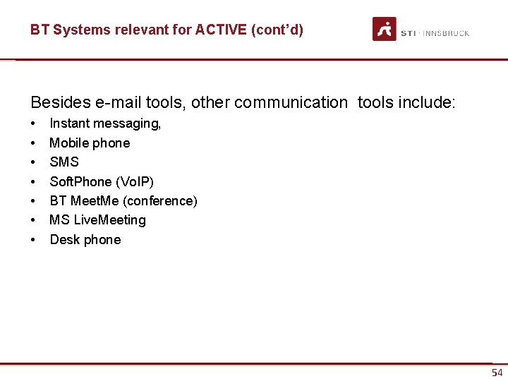 BT Systems relevant for ACTIVE (cont’d) Besides e-mail tools, other communication tools include: •