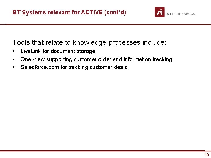 BT Systems relevant for ACTIVE (cont’d) Tools that relate to knowledge processes include: •