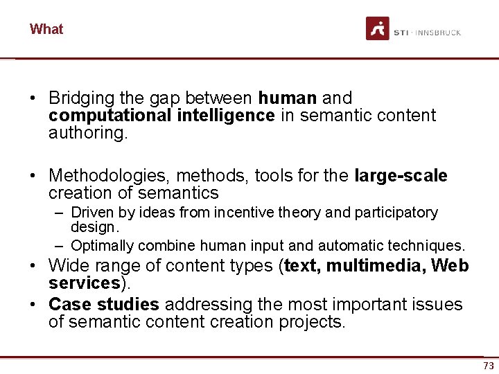 What • Bridging the gap between human and computational intelligence in semantic content authoring.