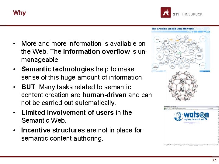 Why • More and more information is available on the Web. The information overflow
