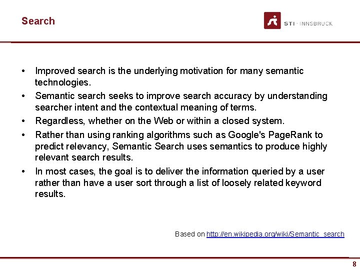 Search • • • Improved search is the underlying motivation for many semantic technologies.