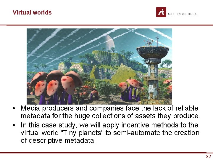 Virtual worlds • Media producers and companies face the lack of reliable metadata for