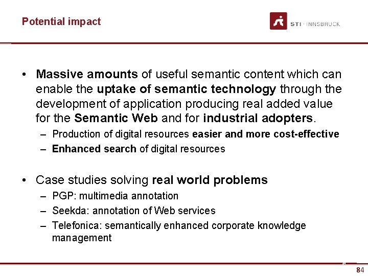 Potential impact • Massive amounts of useful semantic content which can enable the uptake